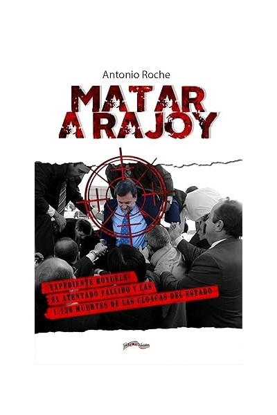 Matar a Rajoy Expediente Royuela el atentado fallido y las 1.136 muertes de las...